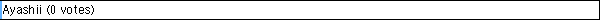Ayashii (0 votes)