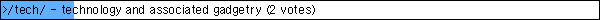 >/tech/ - technology and associated gadgetry (2 votes)