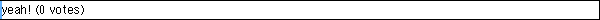 yeah! (0 votes)