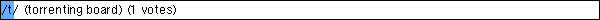 /t/ (torrenting board) (1 votes)