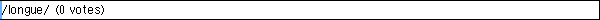 /longue/ (0 votes)